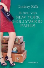 Ik hou van... New York, Hollywood en Parijs - Lindsey Kelk, Willeke Lempens, Emmy van Beest, Ella Vermeulen