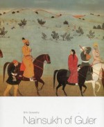 Nainsukh of Guler: A Great Indian Painter from a Small Hill-State - B.N. Goswamy, Eberhard Fischer