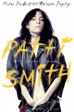 Patti Smith : An Unauthorized Biography - Victor Bockris, Roberta Bayley