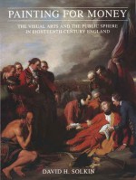 Painting for Money: The Visual Arts and the Public Sphere in Eighteenth-Century England - David H. Solkin