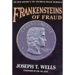 Frankensteins of Fraud: The 20th Century's Top Ten White-Collar Criminals - Joseph T. Wells, Wells, Joseph T. Wells, Joseph T.