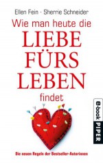 Wie man heute die Liebe fürs Leben findet (German Edition) - Ellen Fein, Sherrie Schneider, Heike Schlatterer