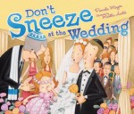 Don't Sneeze at the Wedding (Life Cycle) - Pamela Mayer, Martha Graciela Avil's