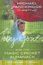 Toby Jones and the Magic Cricket Almanack - Michael Panckridge, Brett Lee