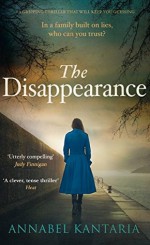 The Disappearance: A Gripping Thriller That Will Keep You Guessing - ANNABEL KANTARIA