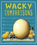 Wacky Comparisons: Wacky Ways to Compare Size - Jessica Gunderson, Bill Bolton