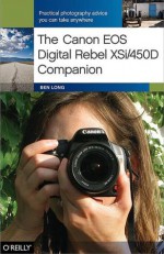 The Canon EOS Digital Rebel XSi/450D Companion - Ben Long