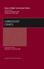 Faces of Right Ventricular Failure, an Issue of Cardiology Clinics - James A. Goldstein, Jonathan D. Rich