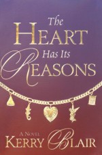 The Heart Has Its Reasons - Kerry Blair