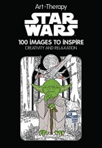 Star Wars: 100 Images to Inspire Creativity and Relaxation (Art Therapy) - Catherine Saunier-Talec, Anne Vallet