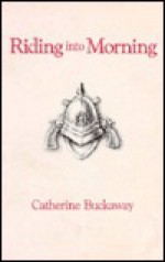 Riding Into Morning - Catherine Buckaway