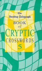 The Sunday Telegraph Book of Cryptic Crosswords 5 - The Sunday Telegraph