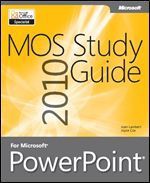 MOS 2010 Study Guide for Microsoft PowerPoint - Joan Lambert, Joyce Cox