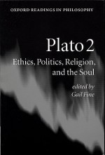 Plato 2: Ethics, Politics, Religion, and the Soul - Gail Fine