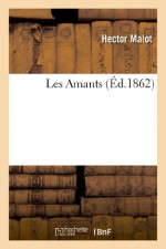 Les Amants (Ed.1862) (French Edition) - Hector Malot, Malot-H