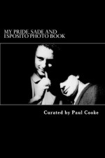 My Pride, Sade and Esposito Photo Book - Paul Cooke