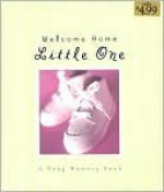 Welcome Home Little One: A Baby Memory Book - Ellyn Sanna