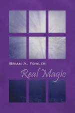 Real Magic - Brian Fowler