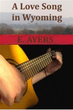 A Love Song in Wyoming - E. Ayers