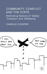 Community, Conflict and the State: A Manifesto for Community Well-Being - Charlie Cooper