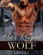 Her Rogue Wolf: (Paranormal Romance, Werewolf Romance, Shifter Romance) - Lisa Hill