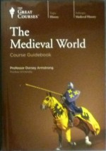 The Great Courses: The Medieval World - Professor Dorsey Armstrong