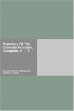 Repertory Of The Comedie Humaine, Complete, A - Z - Anatole Jules François Christophe; Cerfberr