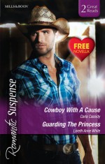 Cowboy With A Cause / Guarding The Princess / H.O.T. Mountain - Carla Cassidy, Loreth Anne White, Cindy Dees