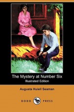 The Mystery at Number Six (Illustrated Edition) (Dodo Press) - Augusta Huiell Seaman, W.P. Couse