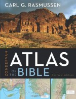 Zondervan Atlas of the Bible - Carl G. Rasmussen