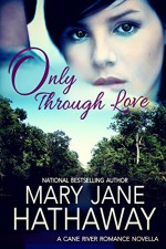 Only Through Love - Mary Jane Hathaway