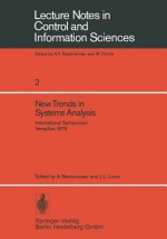 New Trends in Systems Analysis: International Symposium, Versailles, Decembre 13 17, 1976. Iria Laboria, Institut de Recherche D Informatique Et D Automatique, Rocquencourt France - A. Bensoussan