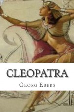 Cleopatra - Georg Ebers, Mary J. Safford