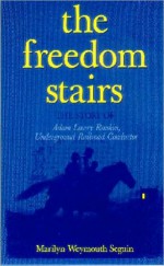 FREEDOM STAIRS The Story of Adam Lowry Rankin, Underground Railroad Conductor - Marilyn Seguin, Adolph Caso