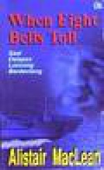 When Eight Bells Toll (Saat Delapan Lonceng Berdentang) - Alistair MacLean, Liana Djokosoerodjo