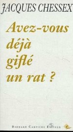 Avez-vous déjà giflé un rat ? - Jacques Chessex