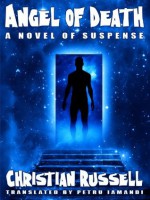 Angel of Death: A Novel of Suspense - Christian Russell, Petru Iamandi