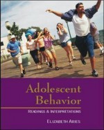 Adolescent Behavior: Readings & Interpretations - Elizabeth Aries