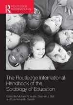 The Routledge International Handbook of the Sociology of Education - Michael W. Apple, Stephen J. Ball, Luis Armando Gandin