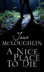 A Nice Place To Die - Jane McLoughlin