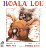Koala Lou - Mem Fox, Pamela Lofts
