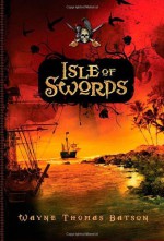 Isle of Swords - Wayne Thomas Batson