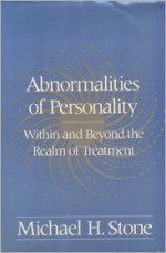 Abnormalities of Personality: Within and Beyond the Realm of Treatment - Michael H. Stone