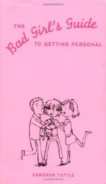 The Bad Girl's Guide to Getting Personal - Cameron Tuttle, Susannah Bettag