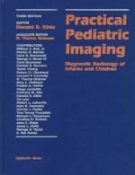 Practical Pediatric Imaging: Diagnostic Radiology of Infants and Children - Donald R Kirks, N. Thorne Griscom