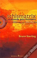 Schismatrix: O Mundo Pós-Humano - Bruce Sterling, Luís Santos