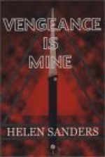 Vengeance Is Mine - Helen Sanders, Little Red House Press