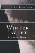 Winter Jacket: Finding Home (Volume 3) by Eliza Lentzski (2015-05-09) - Eliza Lentzski