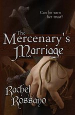 The Mercenary's Marriage - Rachel Rossano