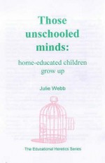 Those Unschooled Minds - Julie Webb